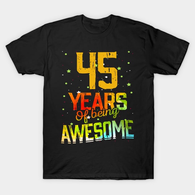 45 Years Of Being Awesome Gifts 45th Anniversary Gift Vintage Retro Funny 45 Years Birthday Men Women T-Shirt by nzbworld